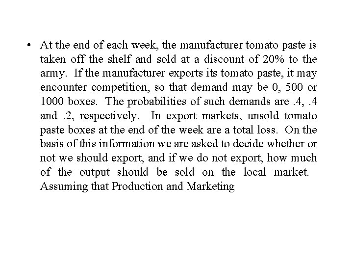  • At the end of each week, the manufacturer tomato paste is taken