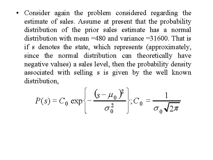 • Consider again the problem considered regarding the estimate of sales. Assume at