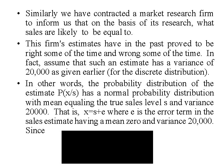  • Similarly we have contracted a market research firm to inform us that