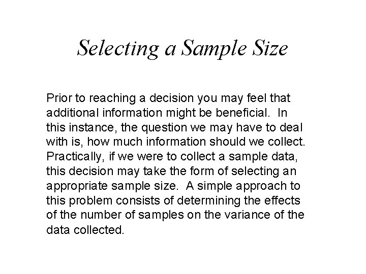 Selecting a Sample Size Prior to reaching a decision you may feel that additional