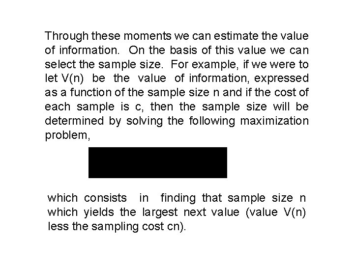 Through these moments we can estimate the value of information. On the basis of