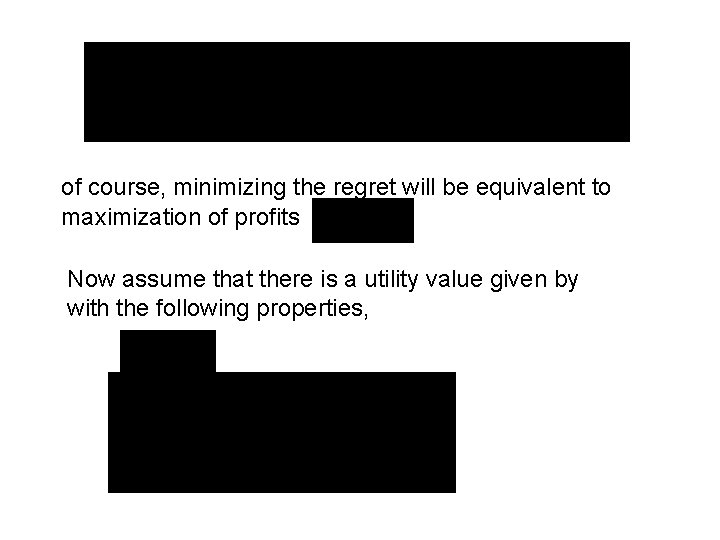 of course, minimizing the regret will be equivalent to maximization of profits Now assume