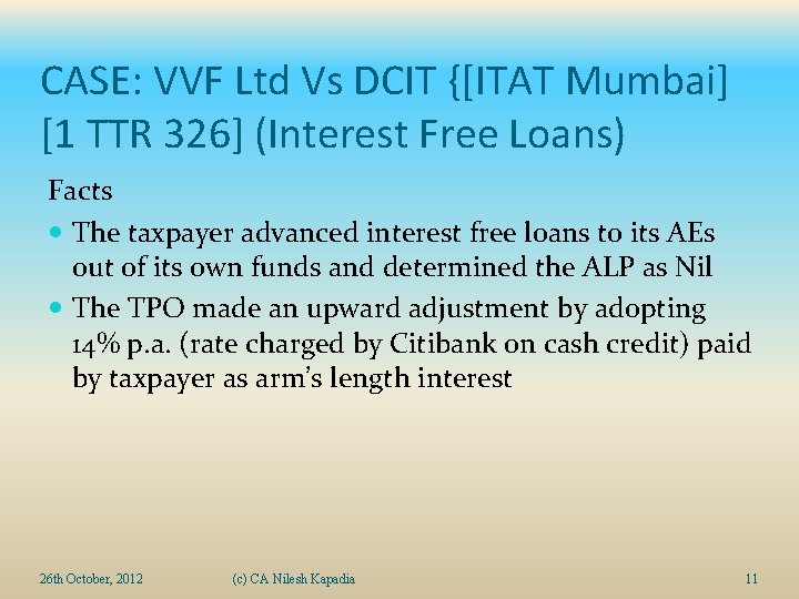 CASE: VVF Ltd Vs DCIT {[ITAT Mumbai] [1 TTR 326] (Interest Free Loans) Facts