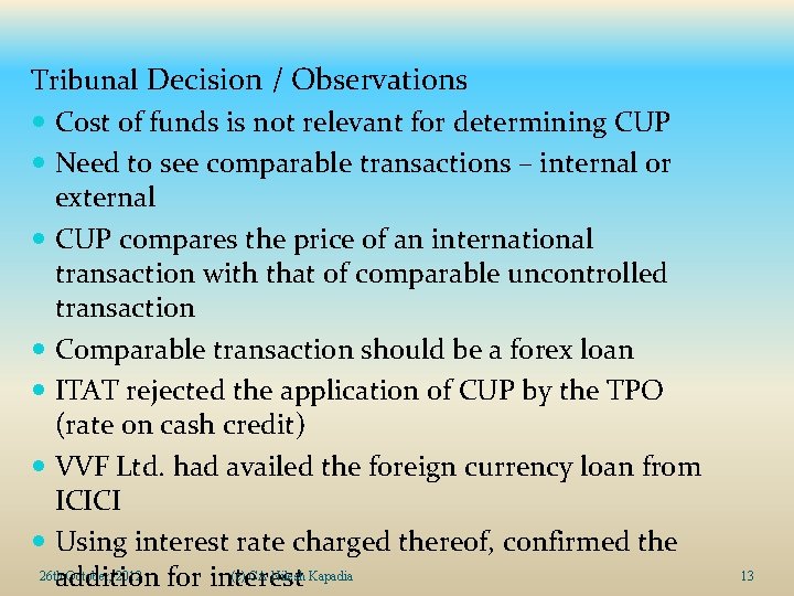 Tribunal Decision / Observations Cost of funds is not relevant for determining CUP Need