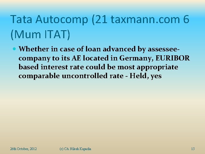 Tata Autocomp (21 taxmann. com 6 (Mum ITAT) Whether in case of loan advanced