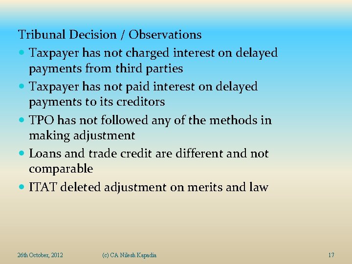 Tribunal Decision / Observations Taxpayer has not charged interest on delayed payments from third