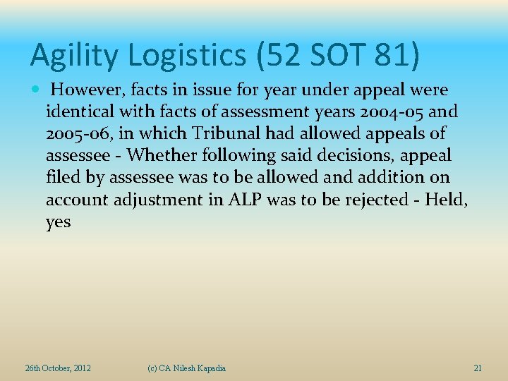 Agility Logistics (52 SOT 81) However, facts in issue for year under appeal were