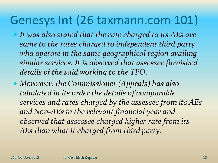 Genesys Int (26 taxmann. com 101) It was also stated that the rate charged