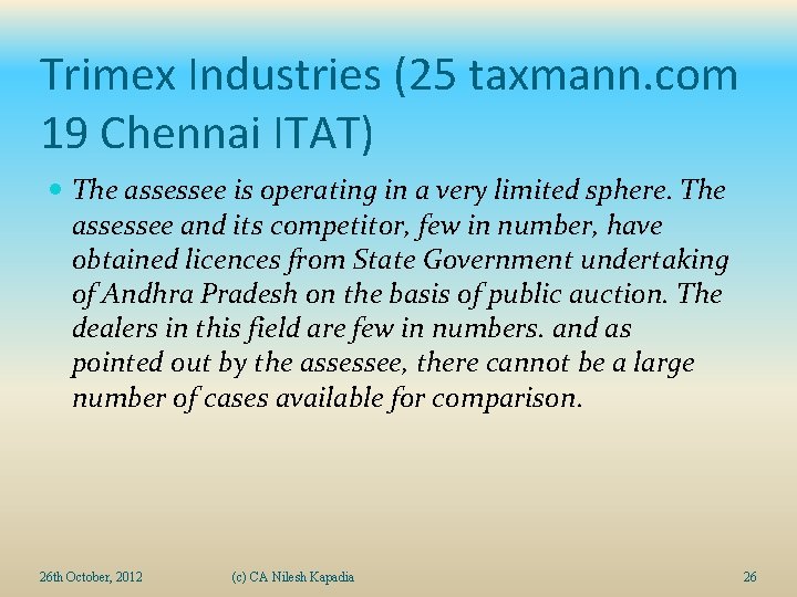 Trimex Industries (25 taxmann. com 19 Chennai ITAT) The assessee is operating in a