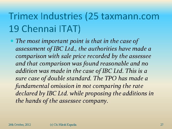Trimex Industries (25 taxmann. com 19 Chennai ITAT) The most important point is that