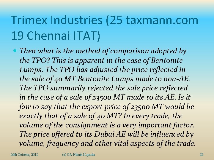 Trimex Industries (25 taxmann. com 19 Chennai ITAT) Then what is the method of
