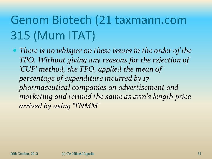 Genom Biotech (21 taxmann. com 315 (Mum ITAT) There is no whisper on these