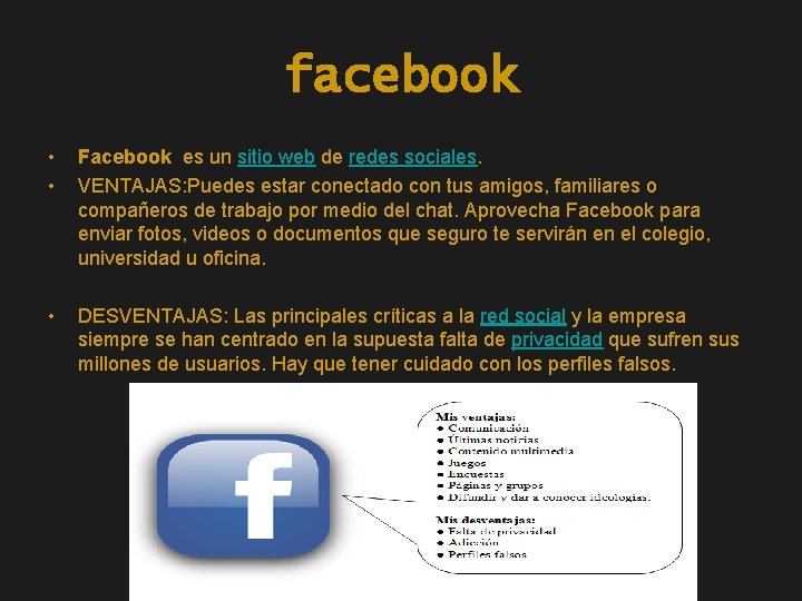facebook • • Facebook es un sitio web de redes sociales. VENTAJAS: Puedes estar