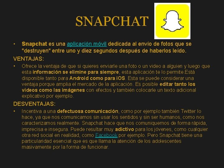 SNAPCHAT • Snapchat es una aplicación móvil dedicada al envío de fotos que se