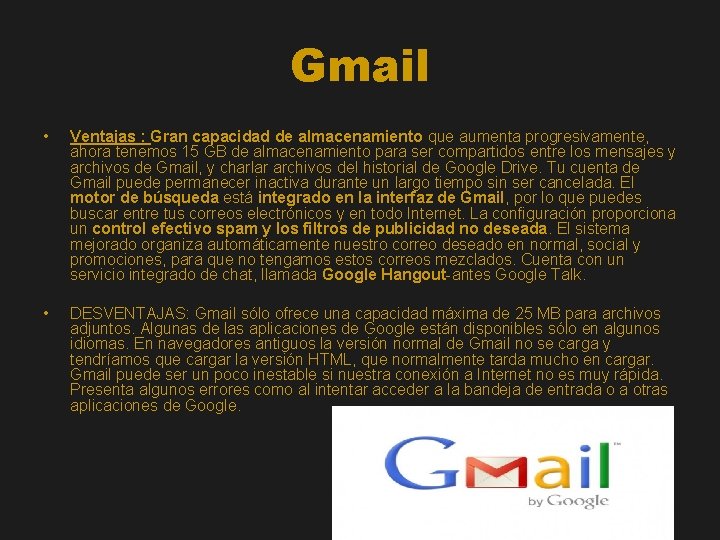 Gmail • Ventajas : Gran capacidad de almacenamiento que aumenta progresivamente, ahora tenemos 15