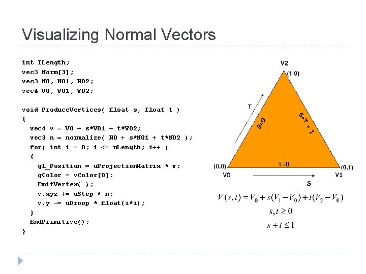 Visualizing Normal Vectors int ILength; vec 3 Norm[3]; vec 3 N 0, N 01,