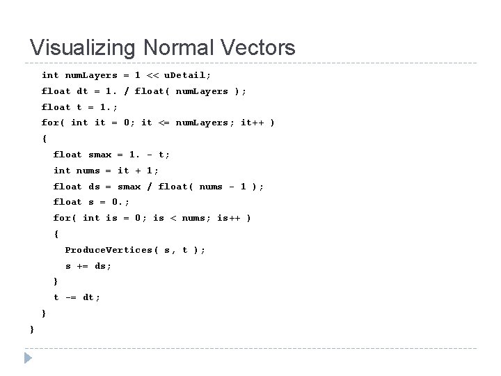 Visualizing Normal Vectors int num. Layers = 1 << u. Detail; float dt = Visualizing Normal Vectors int num. Layers = 1 << u. Detail; float dt =