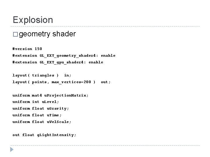 Explosion � geometry shader #version 150 #extension GL_EXT_geometry_shader 4: enable #extension GL_EXT_gpu_shader 4: enable Explosion � geometry shader #version 150 #extension GL_EXT_geometry_shader 4: enable #extension GL_EXT_gpu_shader 4: enable