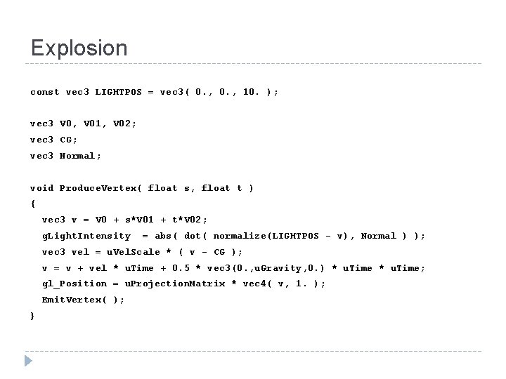 Explosion const vec 3 LIGHTPOS = vec 3( 0. , 10. ); vec 3 Explosion const vec 3 LIGHTPOS = vec 3( 0. , 10. ); vec 3