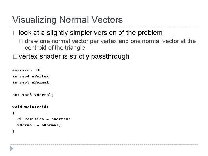 Visualizing Normal Vectors � look � at a slightly simpler version of the problem Visualizing Normal Vectors � look � at a slightly simpler version of the problem
