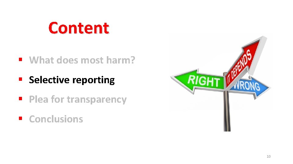 Content § What does most harm? § Selective reporting § Plea for transparency §