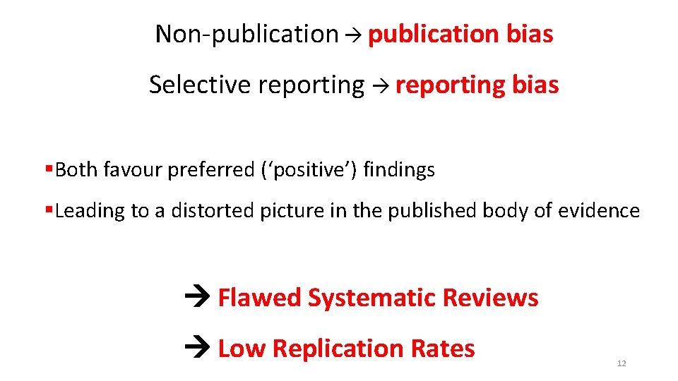 Non-publication bias Selective reporting bias §Both favour preferred (‘positive’) findings §Leading to a distorted