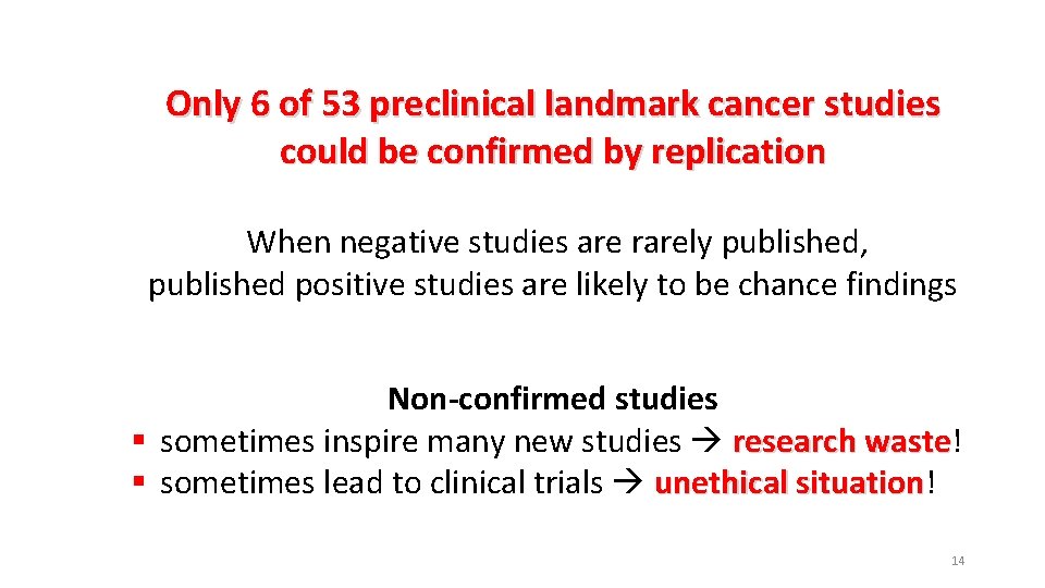 Only 6 of 53 preclinical landmark cancer studies could be confirmed by replication When