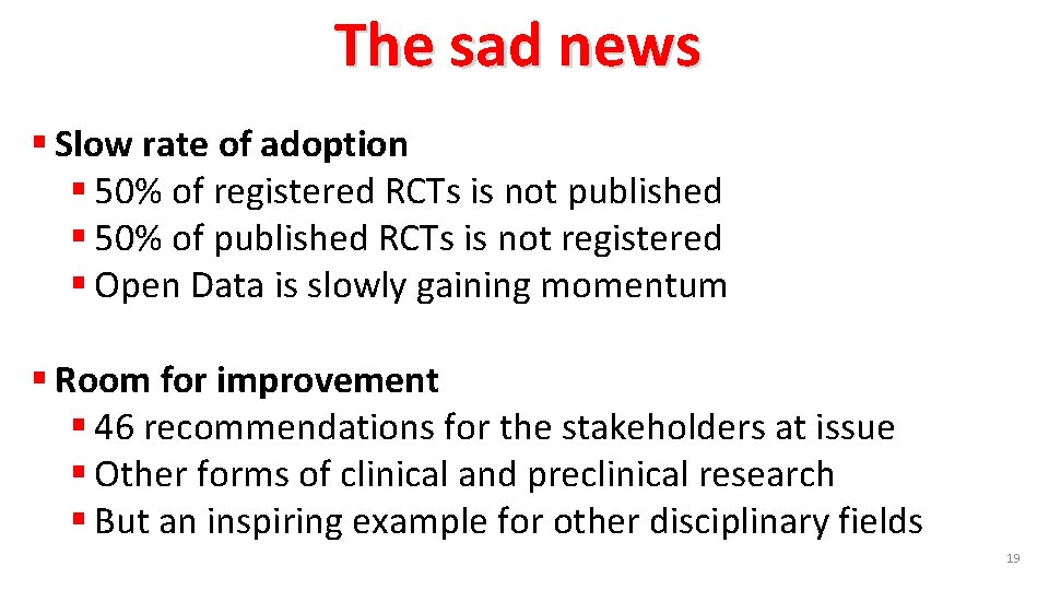 The sad news § Slow rate of adoption § 50% of registered RCTs is