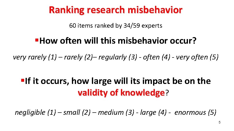 Ranking research misbehavior 60 items ranked by 34/59 experts §How often will this misbehavior