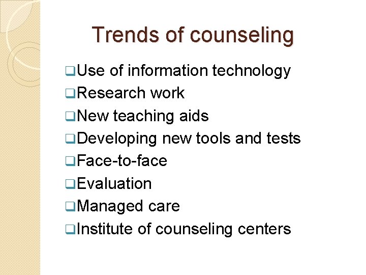 Trends of counseling q. Use of information technology q. Research work q. New teaching