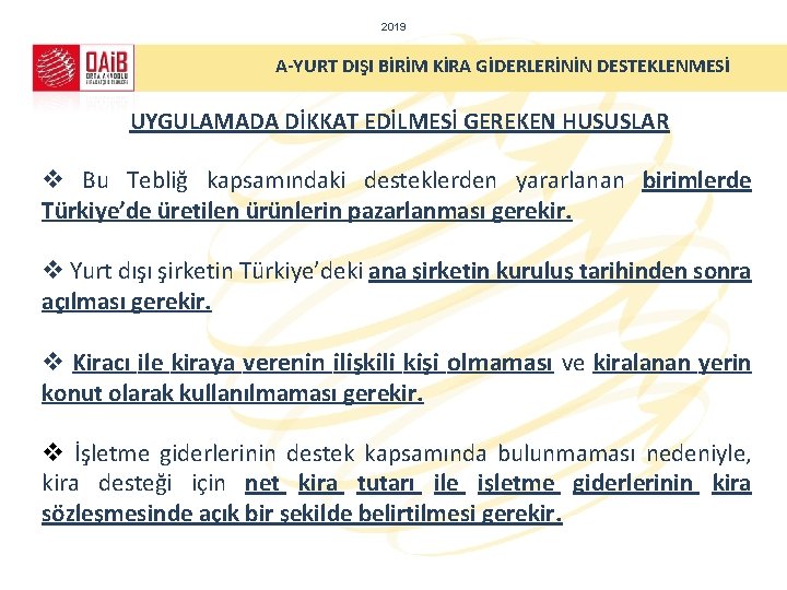 2019 A-YURT DIŞI BİRİM KİRA GİDERLERİNİN DESTEKLENMESİ UYGULAMADA DİKKAT EDİLMESİ GEREKEN HUSUSLAR v Bu