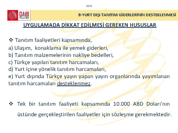 2019 B-YURT DIŞI TANITIM GİDERLERİNİN DESTEKLENMESİ UYGULAMADA DİKKAT EDİLMESİ GEREKEN HUSUSLAR v Tanıtım faaliyetleri