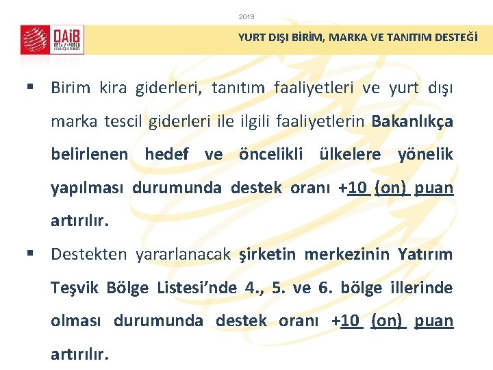 2019 YURT DIŞI BİRİM, MARKA VE TANITIM DESTEĞİ § Birim kira giderleri, tanıtım faaliyetleri