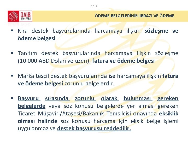 2019 ÖDEME BELGELERİNİN İBRAZI VE ÖDEME § Kira destek başvurularında harcamaya ilişkin sözleşme ve