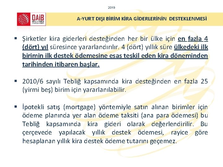 2019 A-YURT DIŞI BİRİM KİRA GİDERLERİNİN DESTEKLENMESİ § Şirketler kira giderleri desteğinden her bir