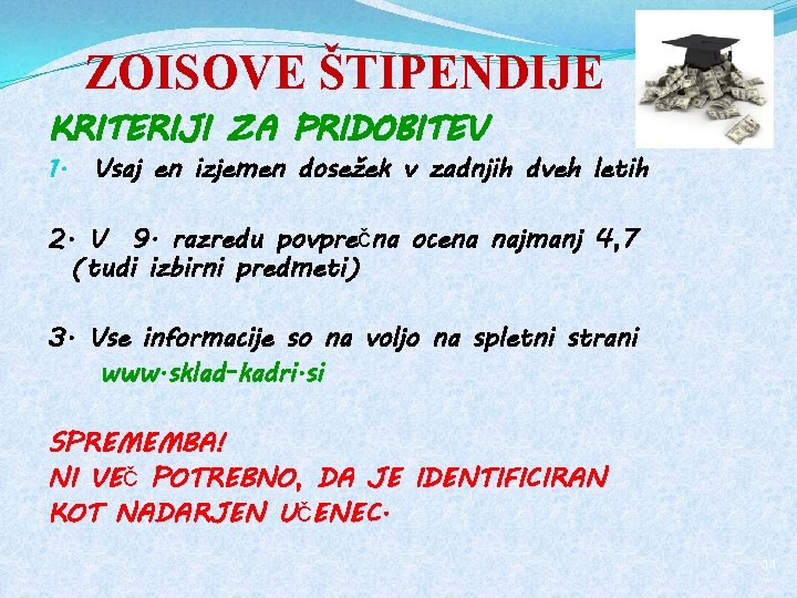 ZOISOVE ŠTIPENDIJE KRITERIJI ZA PRIDOBITEV 1. Vsaj en izjemen dosežek v zadnjih dveh letih