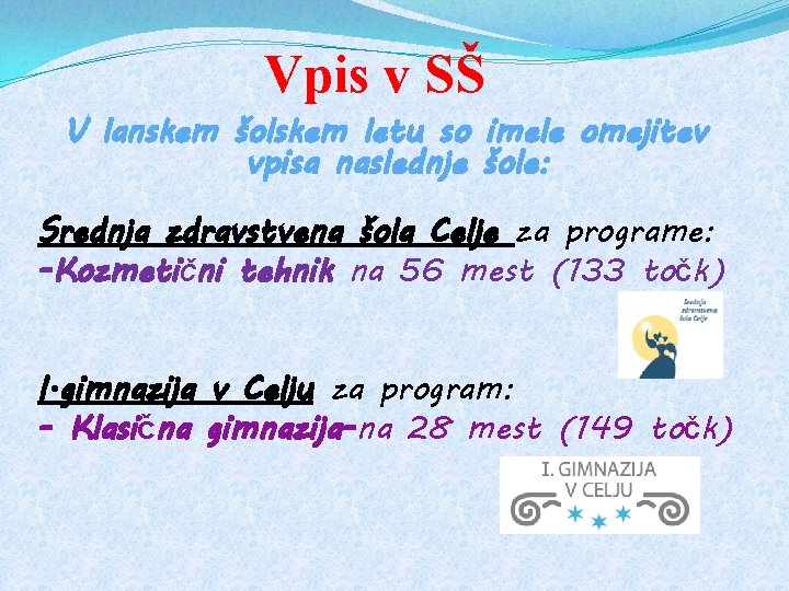 Vpis v SŠ V lanskem šolskem letu so imele omejitev vpisa naslednje šole: Srednja