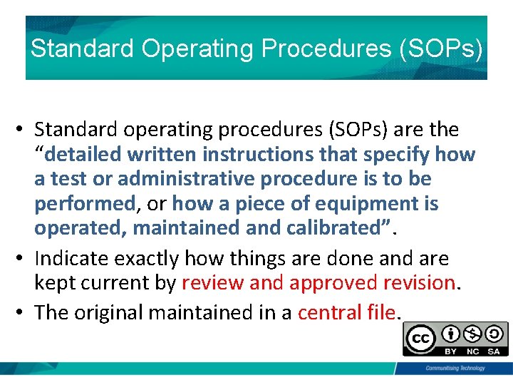 Standard Operating Procedures (SOPs) • Standard operating procedures (SOPs) are the “detailed written instructions