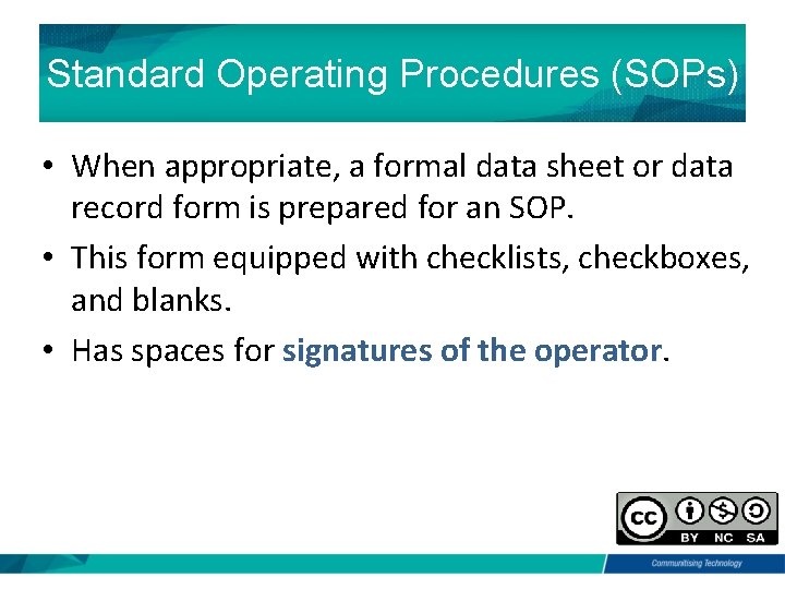 Standard Operating Procedures (SOPs) • When appropriate, a formal data sheet or data record