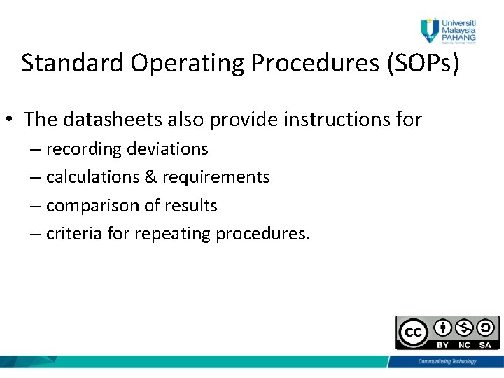 Standard Operating Procedures (SOPs) • The datasheets also provide instructions for – recording deviations