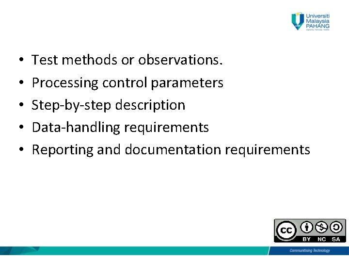  • • • Test methods or observations. Processing control parameters Step-by-step description Data-handling