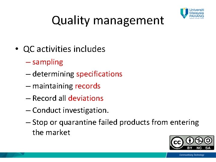 Quality management • QC activities includes – sampling – determining specifications – maintaining records