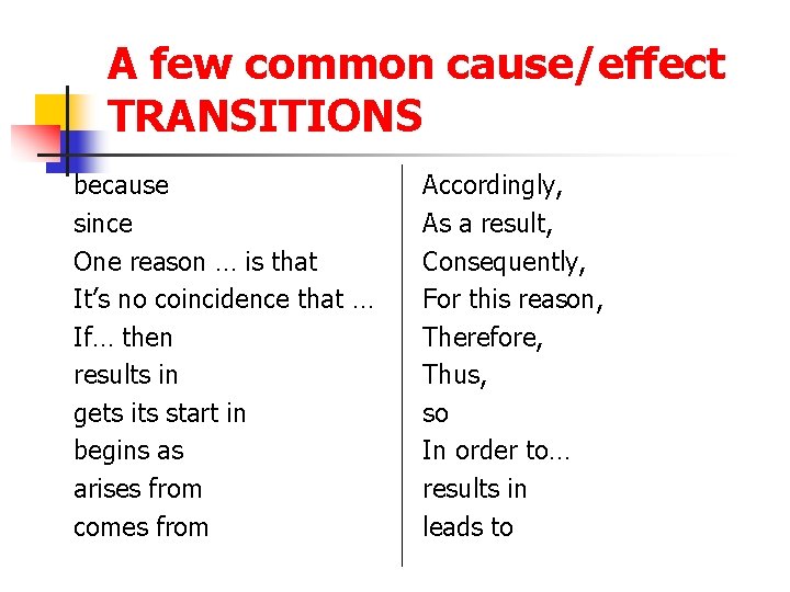 A few common cause/effect TRANSITIONS because since One reason … is that It’s no