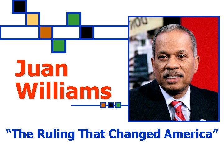 Juan Williams “The Ruling That Changed America” 