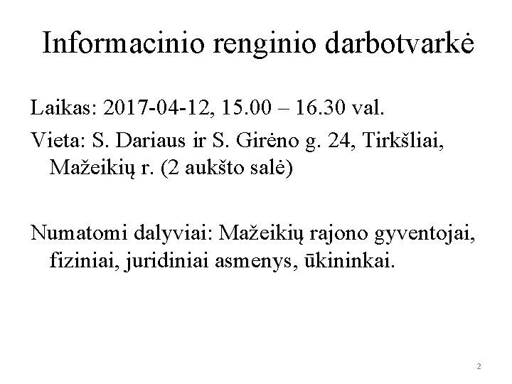 Informacinio renginio darbotvarkė Laikas: 2017 -04 -12, 15. 00 – 16. 30 val. Vieta: