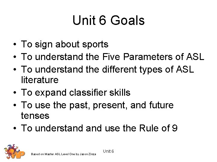 Unit 6 Goals • To sign about sports • To understand the Five Parameters