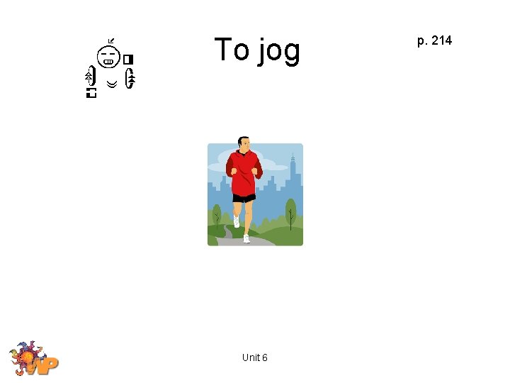 To jog Unit 6 p. 214 