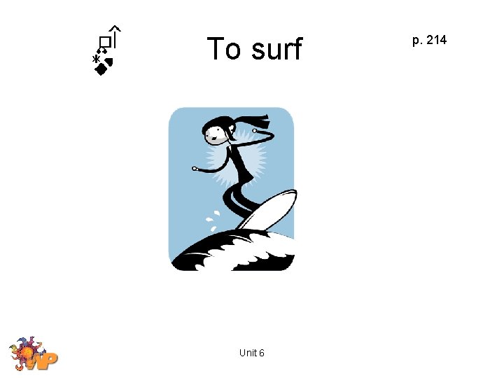 To surf Unit 6 p. 214 