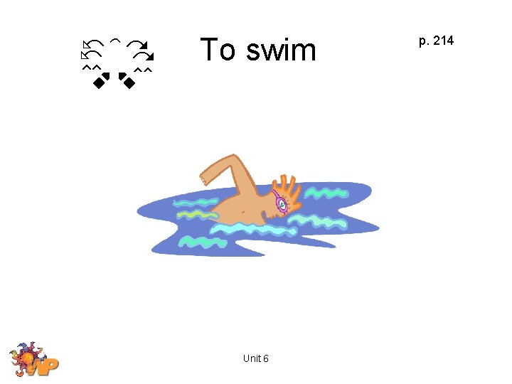 To swim Unit 6 p. 214 