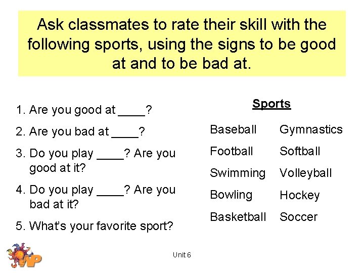 Ask classmates to rate their skill with the following sports, using the signs to